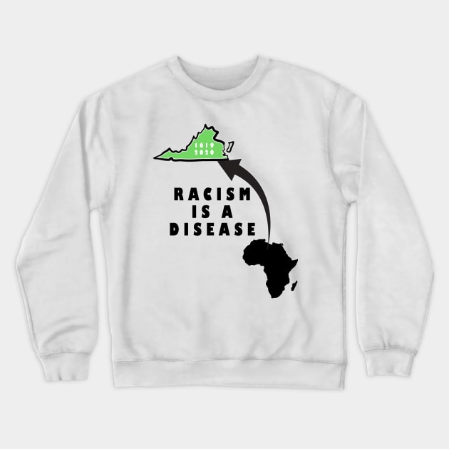 racism is a disease Crewneck Sweatshirt by Arimasstore